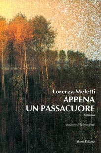 Lorenza Meletti
Appena un passacuore
Romanzo

Book Editore